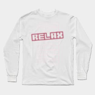 relax qoute themed graphic design by ironpalette Long Sleeve T-Shirt